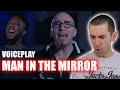 &#39;&#39;MAN IN THE MIRROR&#39;&#39; VoicePlay REACTION! (ft Deejay Young)