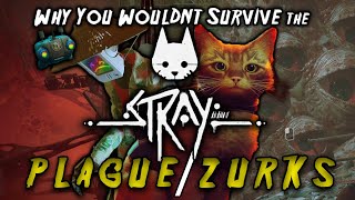 Why You Wouldn&#39;t Survive Stray&#39;s Plague/Zurks