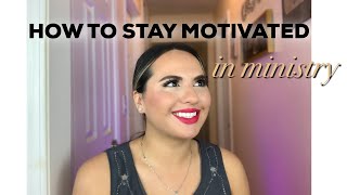 HOW TO STAY MOTIVATED IN MINISTRY #ministry #motivation