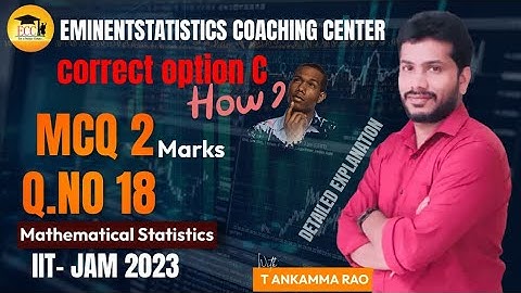 IIT JAM mathematical statistics 2023 Solved Questions|MCQ2Mark|Q.No18|Eminentstatistics AnkammaRao