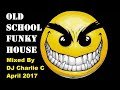 Old School Funky April 2017 DJ Charlie C Old School Funky April 2017 DJ Charlie C