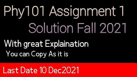 Phy101 Assignment solution Fall 2021| Phy101 Assignment 1 solution 2021| By Muhammad saqib p