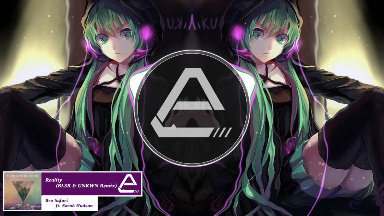 [Trap] Reality (BL3R & UNKWN Remix) - Bro Safari ft. Sarah Hudson