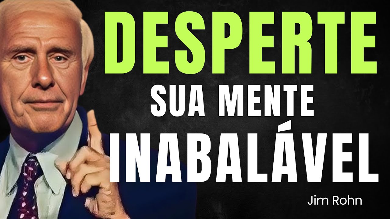 Como Tornar Sua Mente Inabalável: Lições de Jim Rohn - YouTube