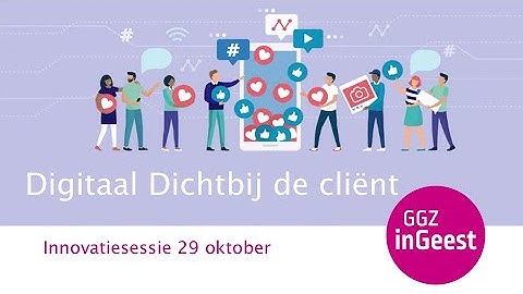 Digitaal Dichtbij sessie 6 - Dichtbij de client