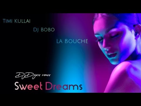 Timi Kullai X La Bouche X DJ Bobo Sweet Dreams 2025 DJ DEJVIX Exclusive Remix 