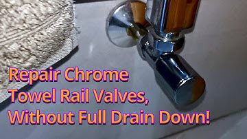 Repair Leaking Chrome Towel Rail Valves. Without full Drain Down.