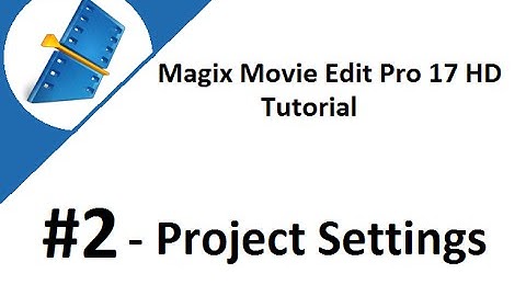 Magix Movie Edit Pro 17 HD Tutorial #2 - Project Settings