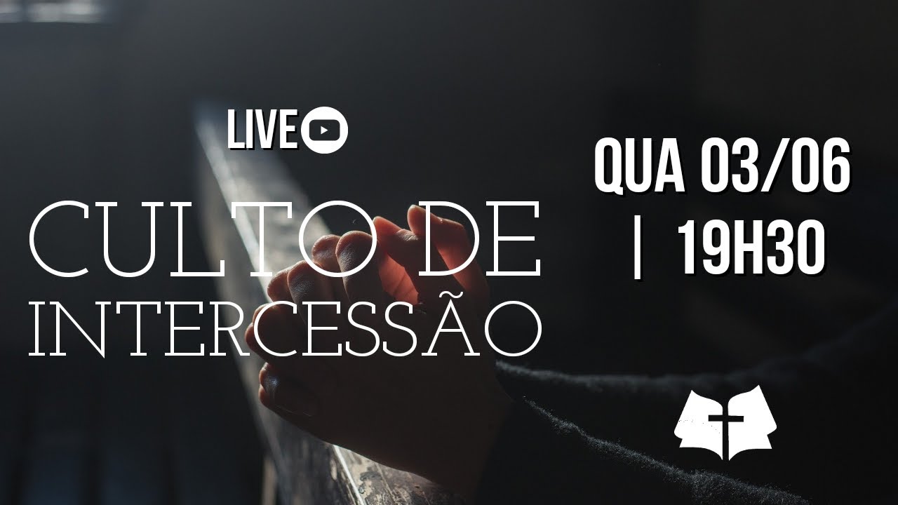 CULTO DE INTERCESSÃO 03/06 IGREJA BATISTA DO BRASIL YouTube CULTO DE INTERCESSÃO 03/06 IGREJA BATISTA DO BRASIL YouTube