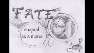 Fate shaped as a mirror