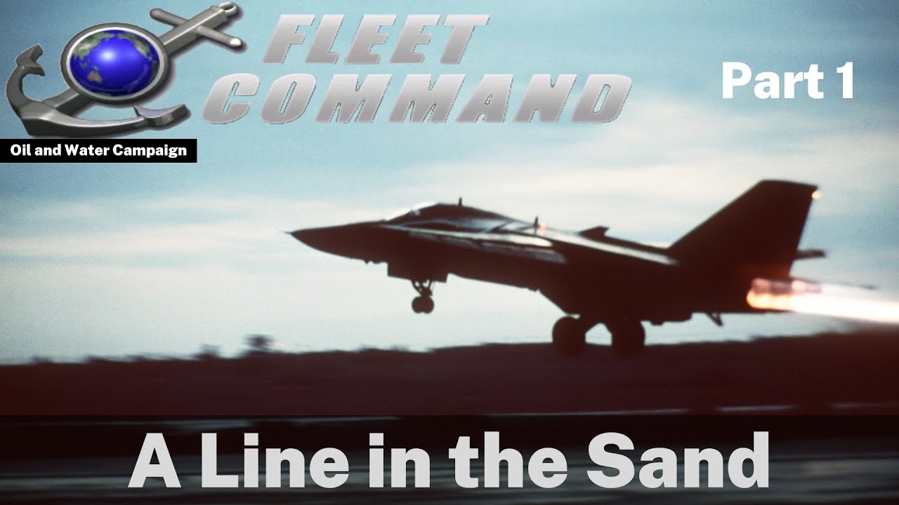 SCS Fleet Command C3 Oil and Water E01 A Line in the Sand Part 1 - YouTube
