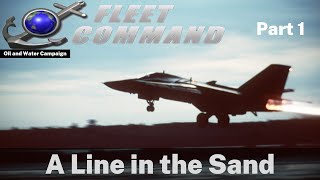 SCS Fleet Command C3 Oil and Water E01 A Line in the Sand Part 1