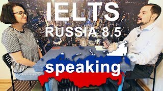 IELTS Speaking Interview Russia - High Band Score