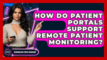 How Do Patient Portals Support Remote Patient Monitoring? - Emerging Tech Insider