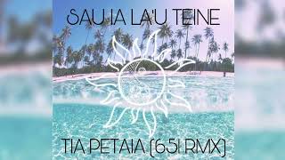 Tia Petaia - Sau Ia Lau Teine Samoa Dj651 Remix