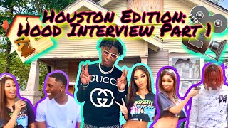 HOUSTON EDITION: HOOD INTERVIEW!