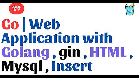 Go Hindi | Web Application with Golang , gin , HTML , Mysql insert data