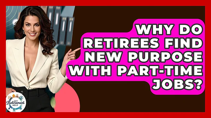 Why Do Retirees Find New Purpose With Part-time Jobs? - Get Retirement Help