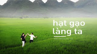 Video thumbnail of "Hạt Gạo Làng Ta / Chan La Cà x Đông Hùng"