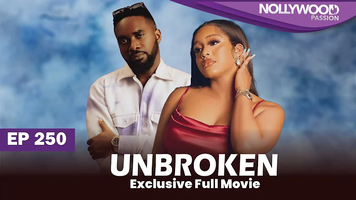 UNBROKEN | S1 - E250 |  Uche Montana, Uzor Arukwe, Elma Mbadiwe and Efa Iwara New Nigerian Series