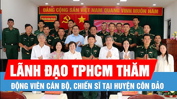 Lãnh đạo TPHCM thăm, động viên cán bộ, chiến sĩ tại huyện Côn Đảo
