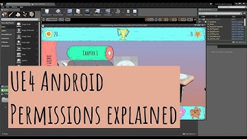 Permissions explained: Which permissions do I need for my UE4 Android game?