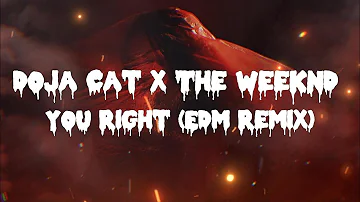 Doja Cat x The Weeknd - You Right (EDM Remix) Lyrics