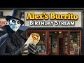 Alex's Burrito Birthday Stream