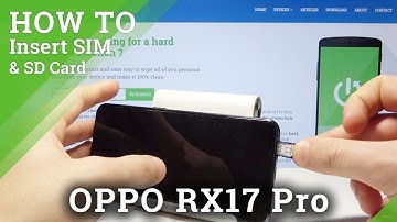 How to Insert SIM & Memory Card into OPPO RX17 Pro - Install Nano SIM and Micro SD
