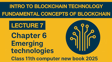 Intro to Blockchain Technology | Chapter 6 lecture 7 | class 11th computer 1st year new book 2025-26