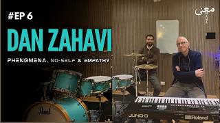 EP #6 Phenomena, No-Self & Empathy | w. Professor Dan Zahavi