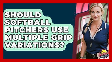 Should Softball Pitchers Use Multiple Grip Variations? - Softball Basics and Beyond