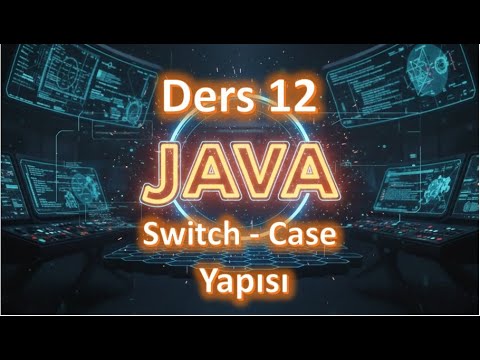 Java Dersleri #12 |  Switch  Case Yapsı