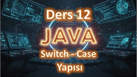 Java Dersleri #12 |  Switch  Case Yapsı