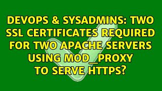 Two SSL certificates required for two Apache servers using mod_proxy to serve HTTPS