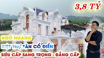 NGƠ NGÁC NGỠ NGÀNG TRƯỚC VẺ ĐẸP SANG TRỌNG ĐẲNG CẤP CỦA BIỆT THỰ TÂN CỔ ĐIỂN |HẢI ĐĂNG GROUP