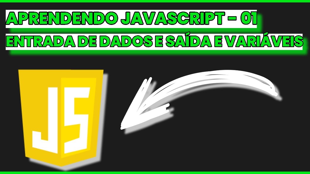 Aprendendo Javascript - Entrada e Saída de Dados e como usar Variáveis ...