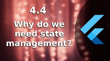 4.4)  Why do we need State Management? | The Complete (FREE) Flutter Course