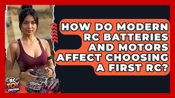 How Do Modern RC Batteries And Motors Affect Choosing A First RC? - RC Toy Central