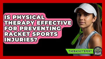 Is Physical Therapy Effective For Preventing Racket Sports Injuries? - The Racket Xpert