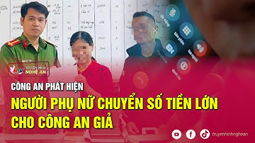 Công an phát hiện người phụ nữ chuyển số tiền lớn cho công an giả