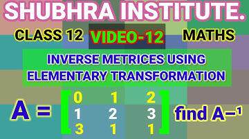 INVERSE METRICES USING ELEMENTARY TRANSFORMATION 04,Class 12 maths Important Questions of 3×3 matrix