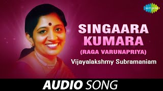 Singaara Kumara (Raga Varunapriya) | Vijayalakshmy Subramaniam | Carnatic Classical Music