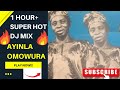 Ayinla Omowura-You Will Love This mix Ayinla Omowura DJ Mix -1 Hr  With Ayinla Omowura Music Mix