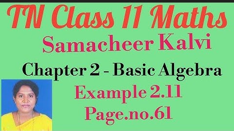 TN 11th Std Maths-Samacheer Kalvi- Chapter 2 - Basic Algebra -Example - 2.11 - Page no.61