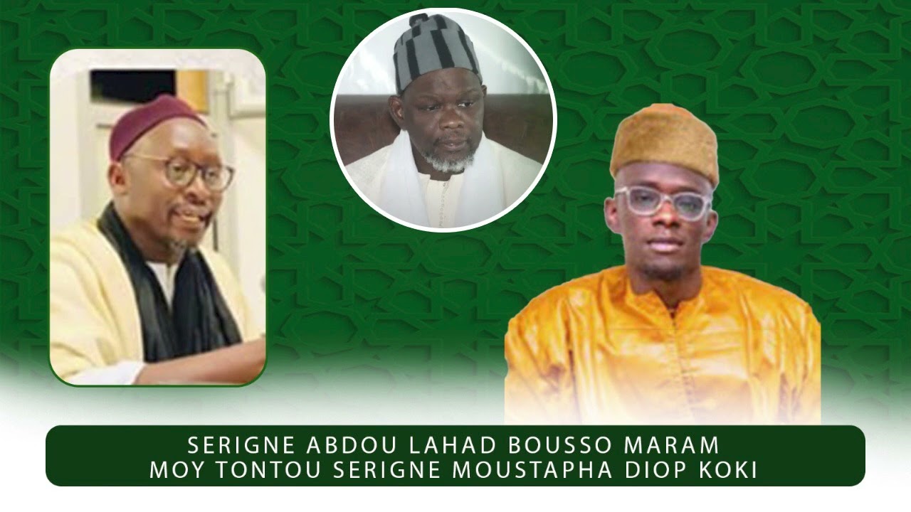 SERIGNE ABDOU LAHAD BOUSSO MARAM MOY TONTOU SERIGE MOUSTAPHA MBACKE KOKI