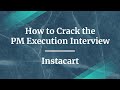 Webinar: How to Crack the PM Execution Interview by Instacart Sr PM, Murali Kamalesha