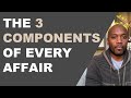 The 3 Components of EVERY Affair