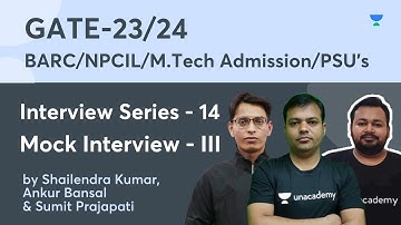 Interview Series -14 I Mock Interview-III I BARC, NPCIL, M.Tech Admission, PSU