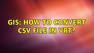 GIS: How to convert CSV file in VRT? (2 Solutions!!)